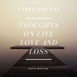 I Feed The Cat..., Keith Whiting