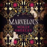 Marvelous, Molly Greeley
