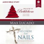 Because of BethlehemHe Chose the Nai..., Max Lucado