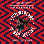CivilWarLand in Bad Decline Stories and a Novella, George Saunders