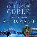 All Is Calm A Lonestar Christmas Novella, Colleen Coble
