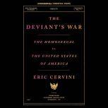 The Deviant's War The Homosexual vs. the United States of America, Eric Cervini