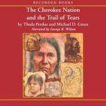 Cherokee Nation and the Trail of Tears, Michael Perdue Green