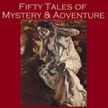 Fifty Tales of Mystery and Adventure, Arthur Conan Doyle