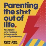 Parenting The Sht Out Of Life, Mother Pukka