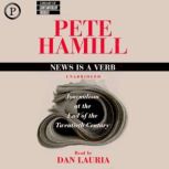News Is a Verb Journalism at the End of the 20th Century, Pete Hamill