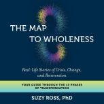The Map to Wholeness, Suzy Ross, Ph.D.