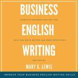 Business English Writing Effective B..., Mary G. Lewis