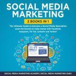 Social Media Marketing 2 Books in 1 ..., Social Media Marketing Academy