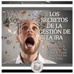 Los Secretos De La Gestion De La Ira..., LIBROTEKA