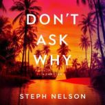 Dont Ask Why, Steph Nelson