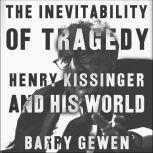 The Inevitability of Tragedy, Barry Gewen