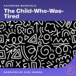The ChildWhoWasTired, Katherine Mansfield