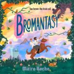 Bromantasy, Maire Roche