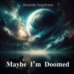 Maybe Im Doomed, Amanda Engstrom