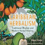 Caribbean Herbalism, Aleya Fraser
