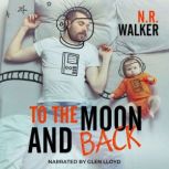 To the Moon and Back, N.R. Walker