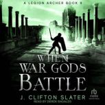 When War Gods Battle, J. Clifton Slater