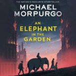 An Elephant in the Garden, Michael Morpurgo