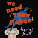 We Need Snowflakes, Hannah Jewell