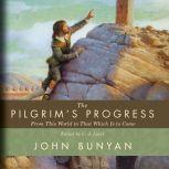 The Pilgrim's Progress From This World to That Which Is to Come, John Bunyan