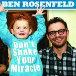 Ben Rosenfeld Dont Shake Your Mirac..., Ben Rosenfeld