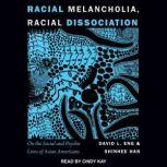 Racial Melancholia, Racial Dissociati..., David L. Eng