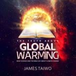 The Truth About Global Warming, James Taiwo