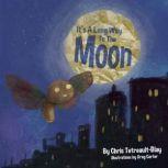 Its A Long Way To The Moon, Chris TetreaultBlay