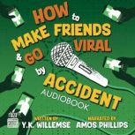 How to Make Friends and Go Viral by A..., Y.K. Willemse