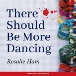 There Should Be More Dancing, Rosalie Ham