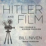 Hitler and Film The Fuhrer's Hidden Passion, Bill Niven