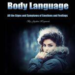Body Language All the Signs and Symptoms of Emotions and Feelings, Jayden Haywards