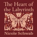 The Heart of the Labyrinth, Nicole Schwab