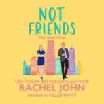 Not Friends, Rachel John