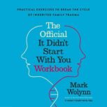 The Official It Didnt Start with You..., Mark Wolynn