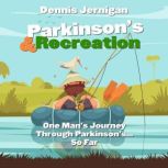 Parkinsons  Recreation One Mans J..., Dennis Jernigan