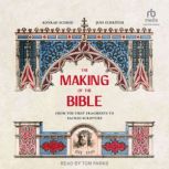 The Making of the Bible From the First Fragments to Sacred Scripture, Konrad Schmid