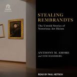 Stealing Rembrandts, Anthony M. Amore