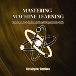 Mastering Machine Learning, Christopher Harrison