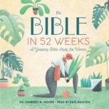 The Bible in 52 Weeks, Kimberly D. Moore