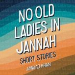 No Old Ladies in Jannah, Jawaad Khan
