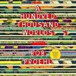 A Hundred Thousand Worlds, Bob Proehl