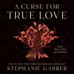 A Curse for True Love, Stephanie Garber