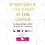 Embracing the Calm in the Chaos, Stacy Igel