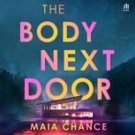 The Body Next Door, Maia Chance