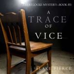 A Trace of Vice a Keri Locke Mystery..., Blake Pierce