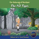 The Maharaja of Mastipur  The Pet Ti..., Shibani Lal