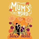 Mums the Word, Staci Hart
