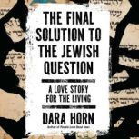 The Final Solution to The Jewish Ques..., Dara Horn